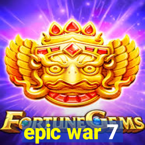 epic war 7